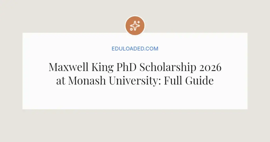 Maxwell King PhD Scholarship 2026 at Monash University: Full Guide