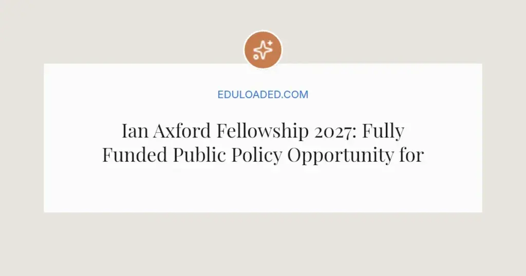 Ian Axford Fellowship 2027: Fully Funded Public Policy Opportunity for US Professionals