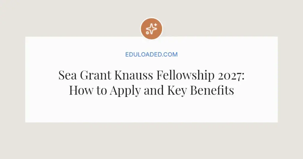 Sea Grant Knauss Fellowship 2027: How to Apply and Key Benefits
