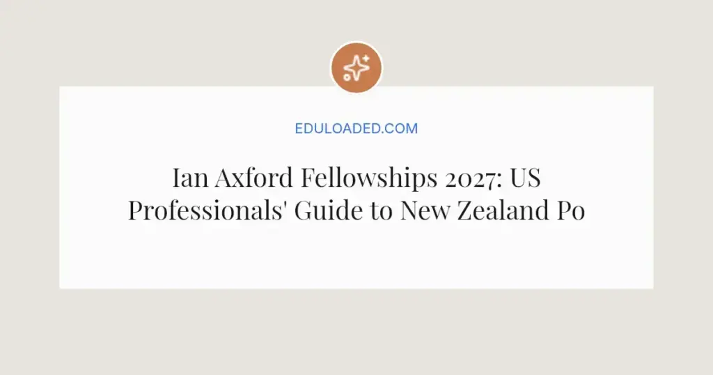 Ian Axford Fellowships 2027: US Professionals' Guide to New Zealand Policy Program