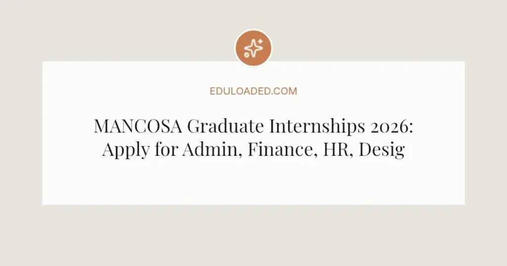 MANCOSA Graduate Internships 2026: Apply for Admin, Finance, HR, Design and Marketing Roles