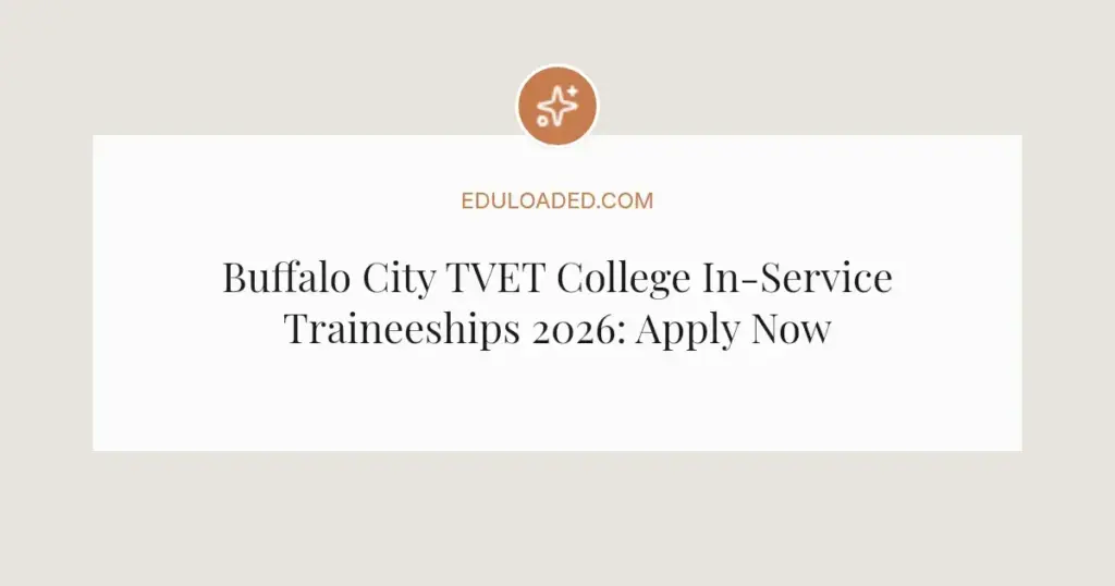 Buffalo City TVET College In-Service Traineeships 2026: Apply Now