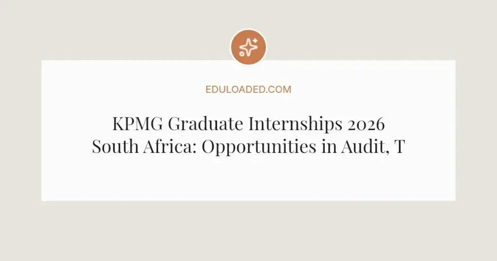 KPMG Graduate Internships 2026 South Africa: Opportunities in Audit, Tax & More