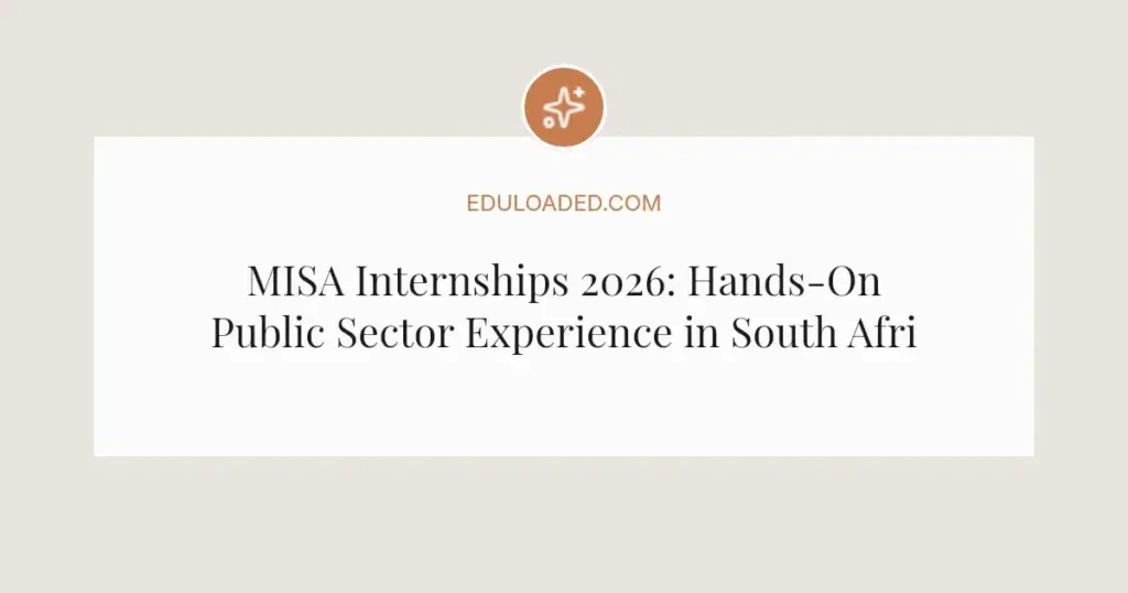 MISA Internships 2026: Hands-On Public Sector Experience in South Africa