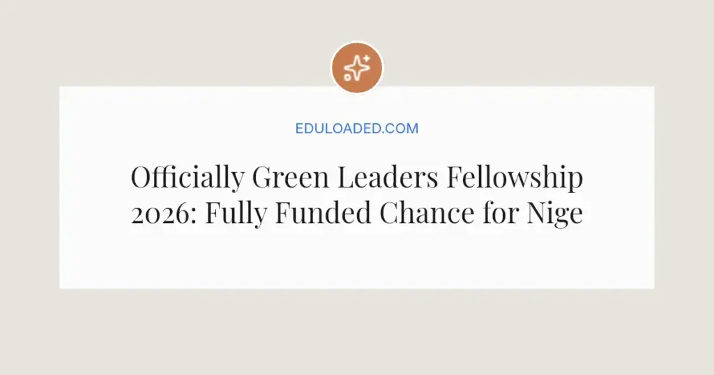 Officially Green Leaders Fellowship 2026: Fully Funded Chance for Nigerian Climate Leaders
