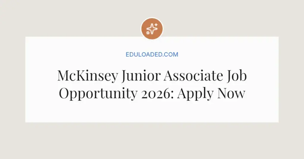 McKinsey Junior Associate Job Opportunity 2026: Apply Now