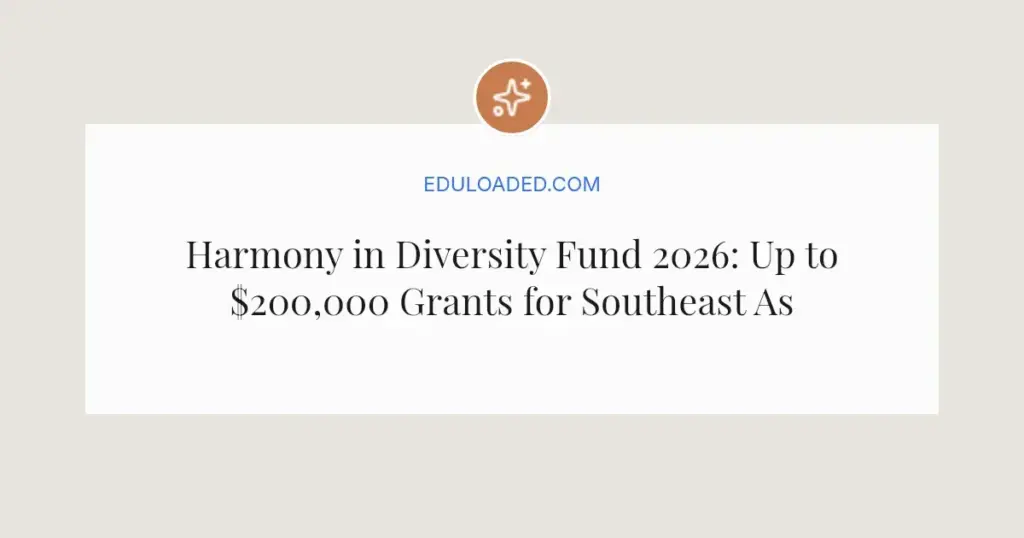 Harmony in Diversity Fund 2026: Up to $200,000 Grants for Southeast Asia Unity Projects