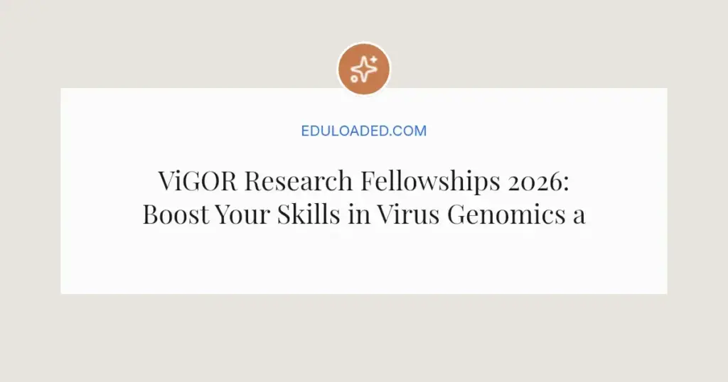 ViGOR Research Fellowships 2026: Boost Your Skills in Virus Genomics and Outbreak Modeling