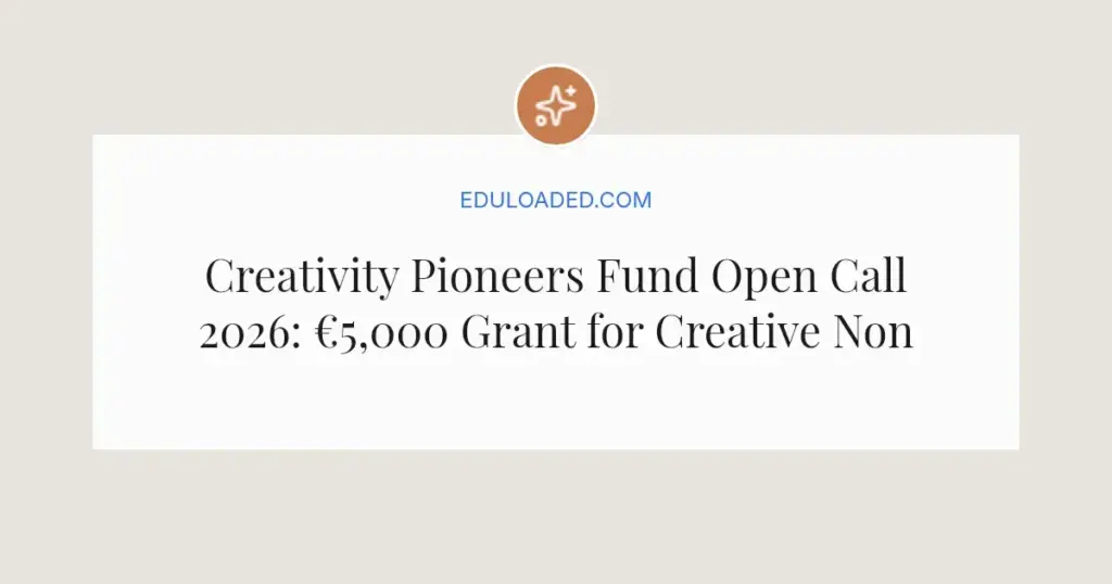 Creativity Pioneers Fund Open Call 2026: €5,000 Grant for Creative Nonprofits