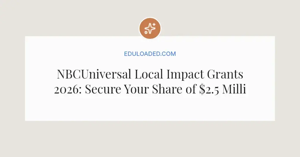 NBCUniversal Local Impact Grants 2026: Secure Your Share of $2.5 Million Funding