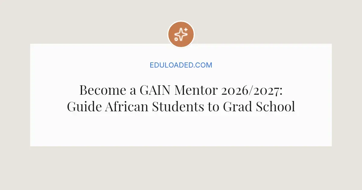 Become a GAIN Mentor 2026/2027: Guide African Students to Grad School - Eduloaded.com