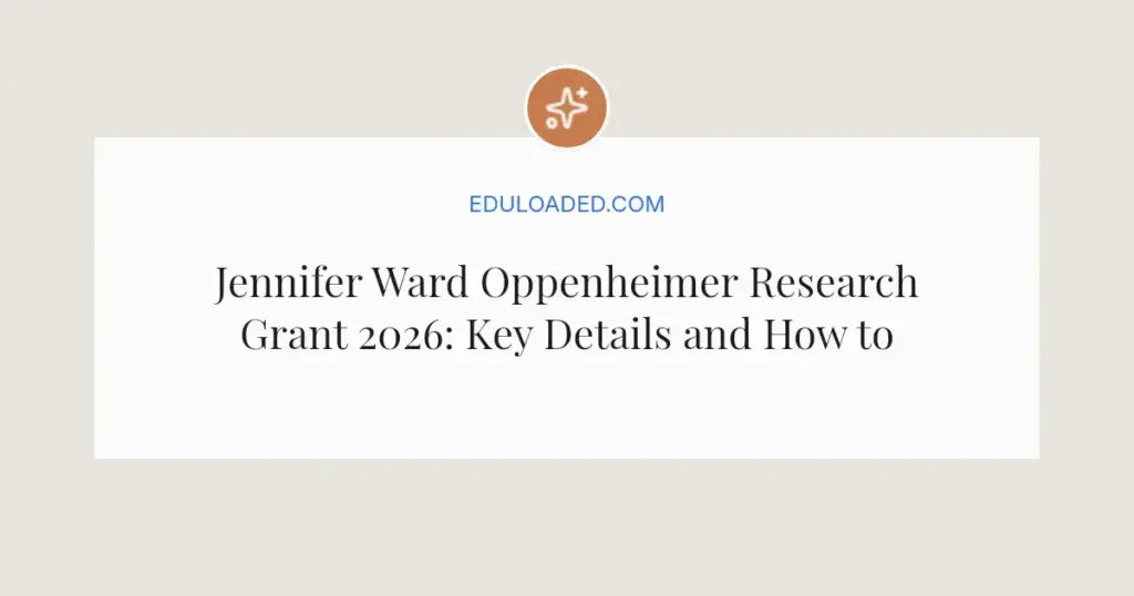 Jennifer Ward Oppenheimer Research Grant 2026: Key Details and How to Apply