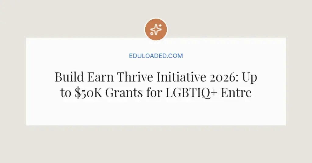 Build Earn Thrive Initiative 2026: Up to $50K Grants for LGBTIQ+ Entrepreneurship in Africa