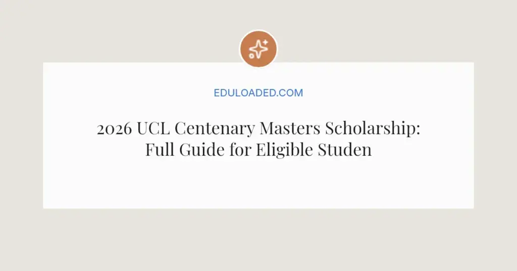 2026 UCL Centenary Masters Scholarship: Full Guide for Eligible Students