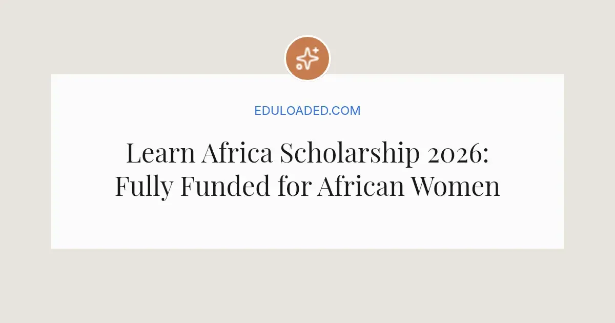 Learn Africa Scholarship 2026: Fully Funded for African Women ...
