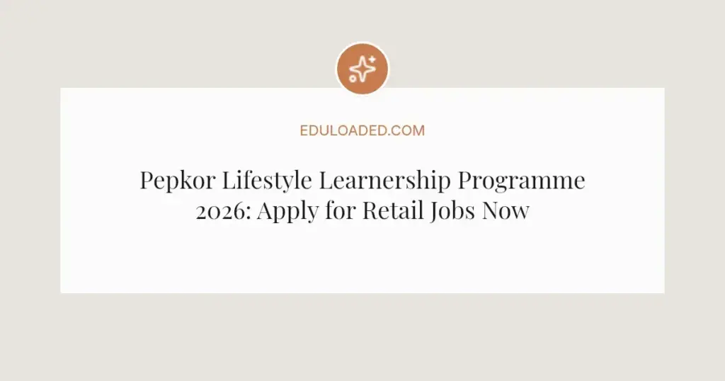 Pepkor Lifestyle Learnership Programme 2026: Apply for Retail Jobs Now