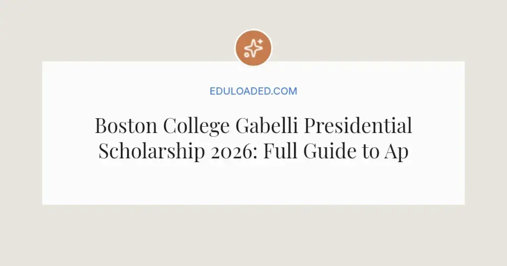 Boston College Gabelli Presidential Scholarship 2026: Full Guide to Apply