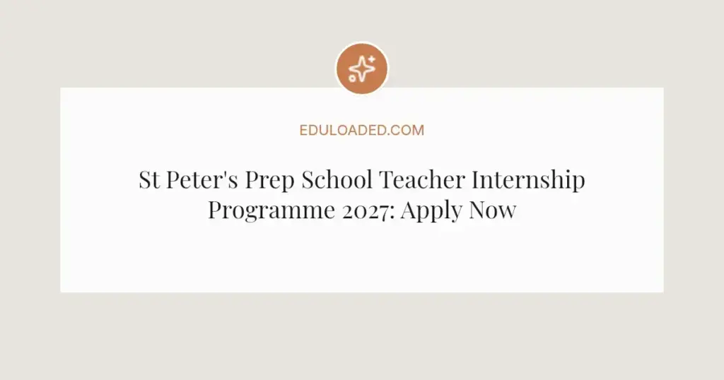 St Peter's Prep School Teacher Internship Programme 2027: Apply Now
