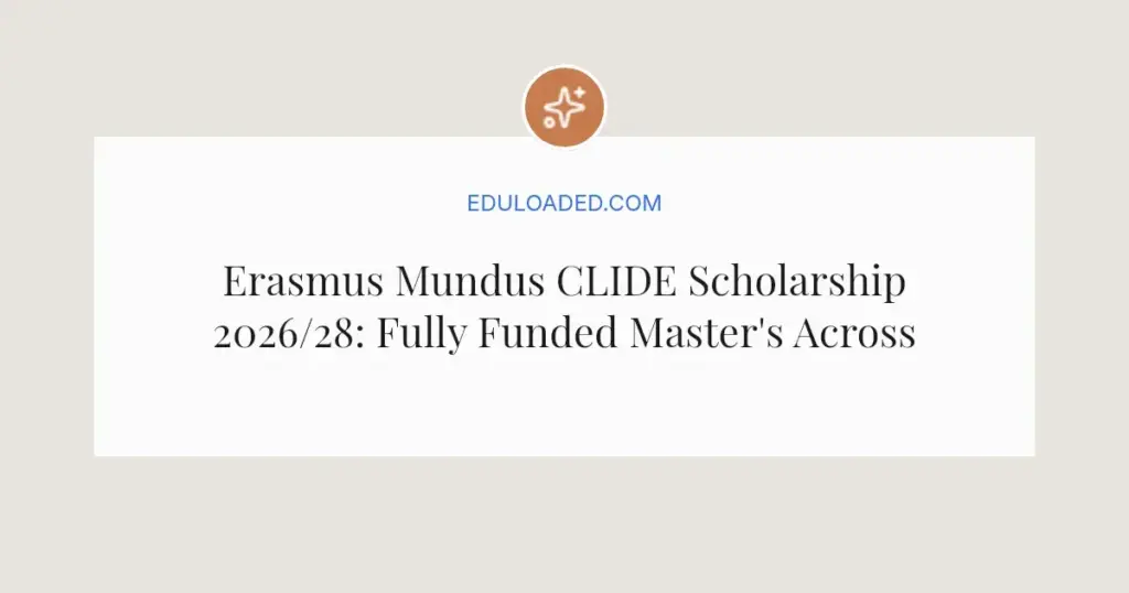 Erasmus Mundus CLIDE Scholarship 2026/28: Fully Funded Master's Across Europe and Africa