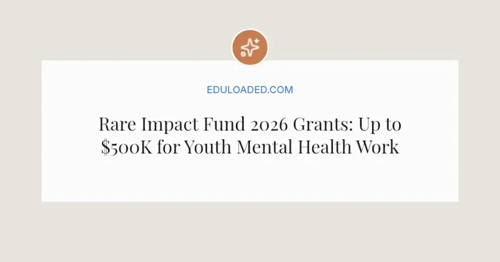 Rare Impact Fund 2026 Grants: Up to $500K for Youth Mental Health Workforce