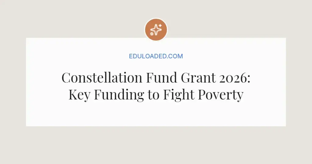 Constellation Fund Grant 2026: Key Funding to Fight Poverty