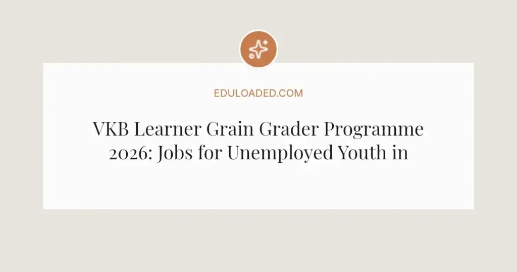 VKB Learner Grain Grader Programme 2026: Jobs for Unemployed Youth in Limpopo