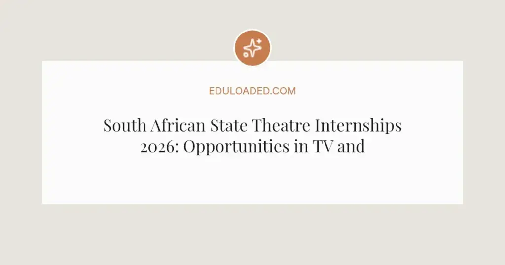 South African State Theatre Internships 2026: Opportunities in TV and Stage Production
