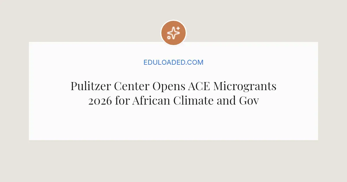 Pulitzer Center Opens ACE Microgrants 2026 for African Climate and ...