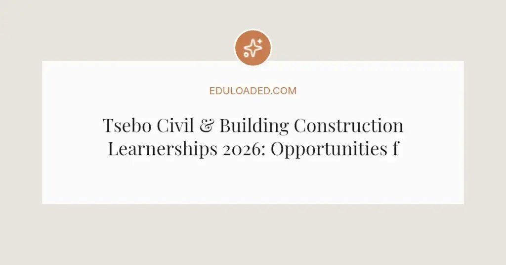Tsebo Civil & Building Construction Learnerships 2026: Opportunities for SA Youth