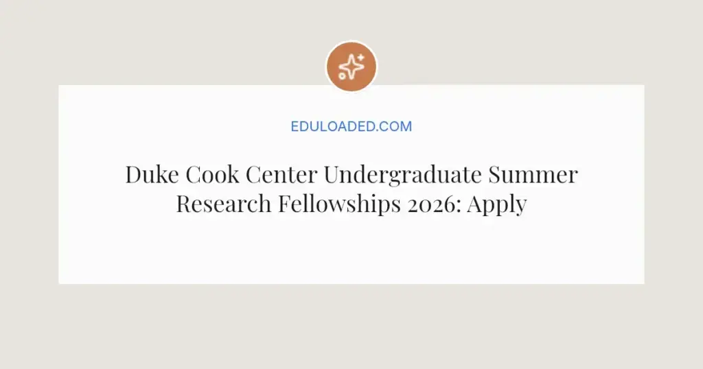 Duke Cook Center Undergraduate Summer Research Fellowships 2026: Apply Now