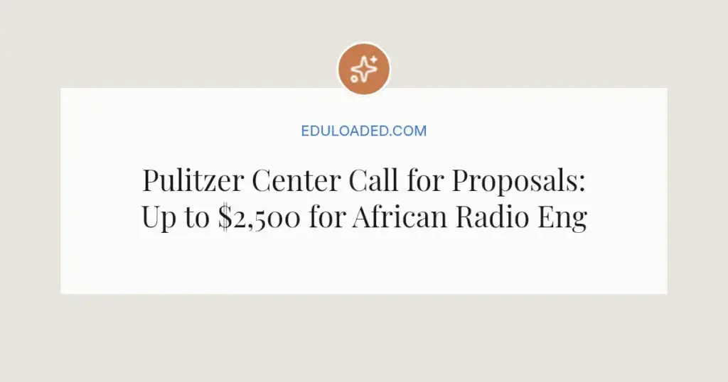 Pulitzer Center Call for Proposals: Up to $2,500 for African Radio Engagement 2026