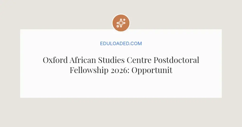 Oxford African Studies Centre Postdoctoral Fellowship 2026: Opportunities and How to Apply