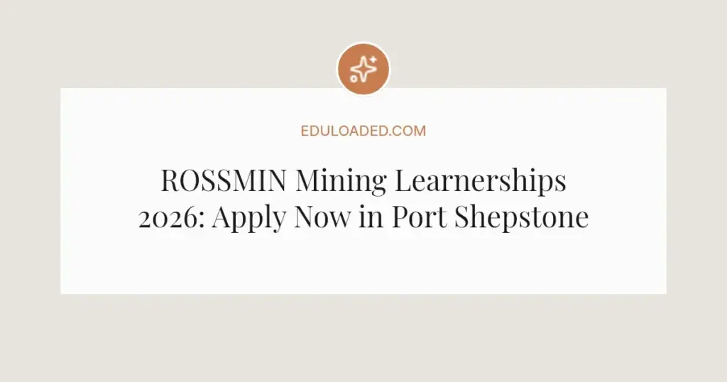 ROSSMIN Mining Learnerships 2026: Apply Now in Port Shepstone