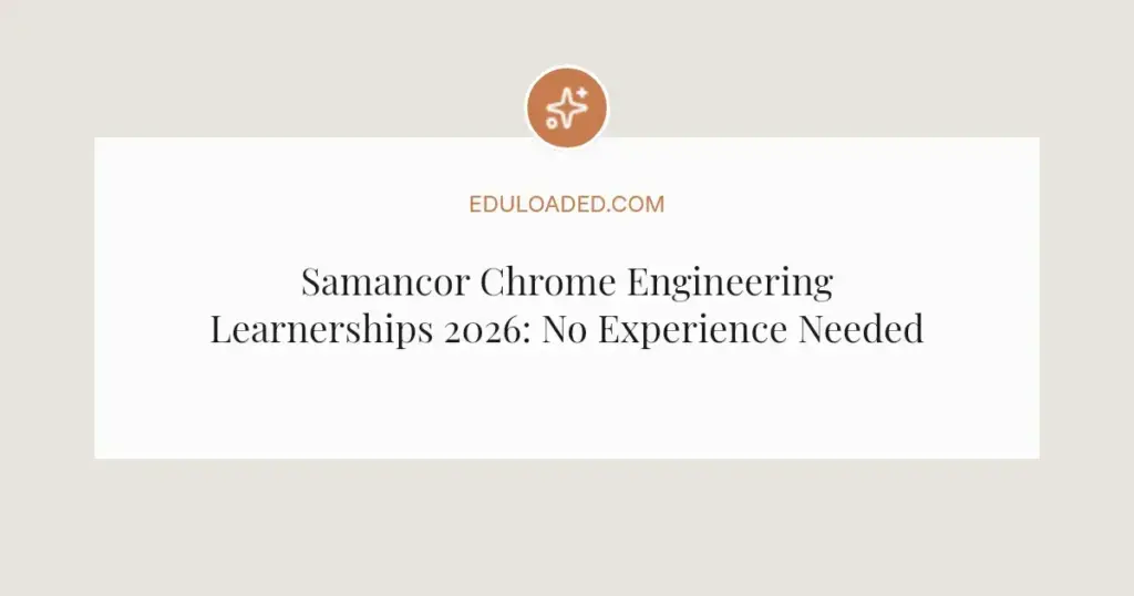 Samancor Chrome Engineering Learnerships 2026: No Experience Needed