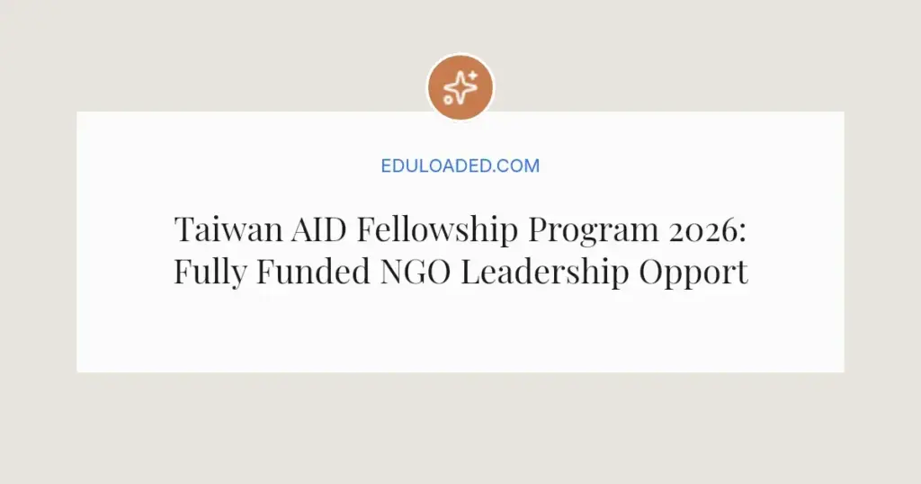 Taiwan AID Fellowship Program 2026: Fully Funded NGO Leadership Opportunity