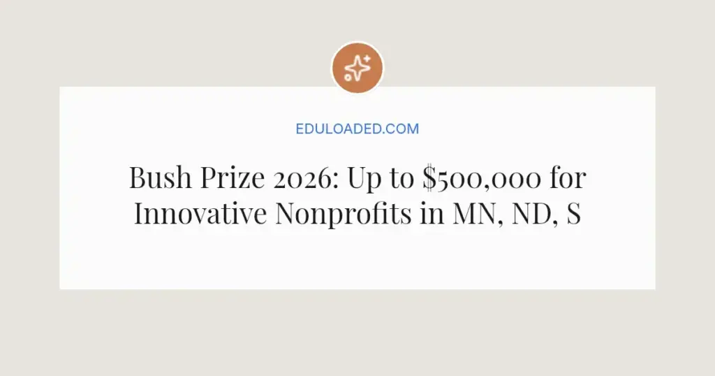 Bush Prize 2026: Up to $500,000 for Innovative Nonprofits in MN, ND, SD