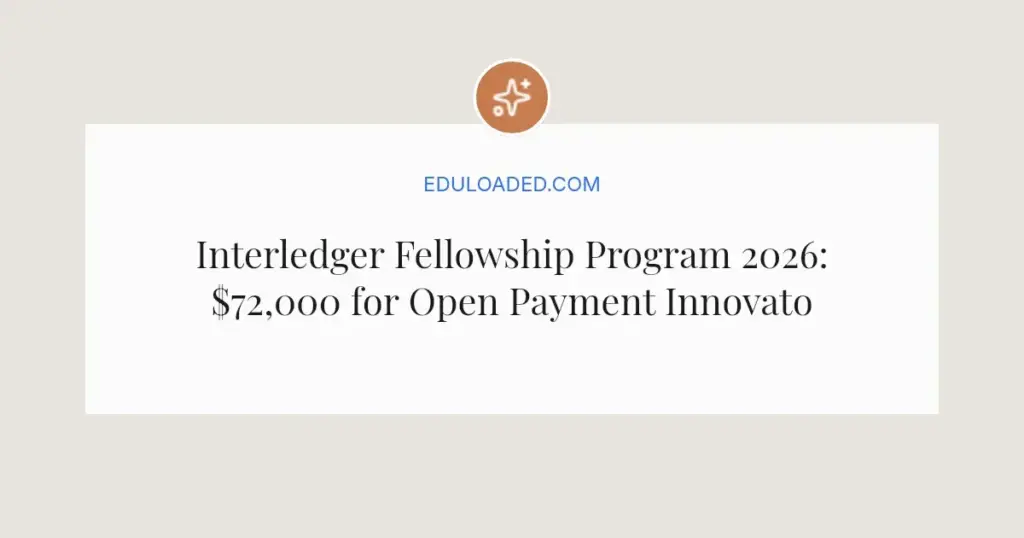 Interledger Fellowship Program 2026: $72,000 for Open Payment Innovators