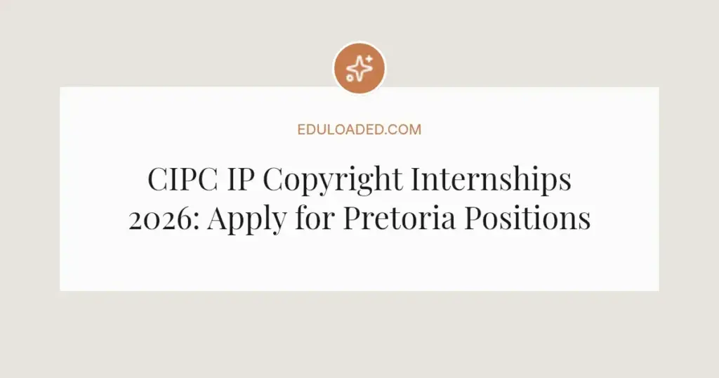 CIPC IP Copyright Internships 2026: Apply for Pretoria Positions