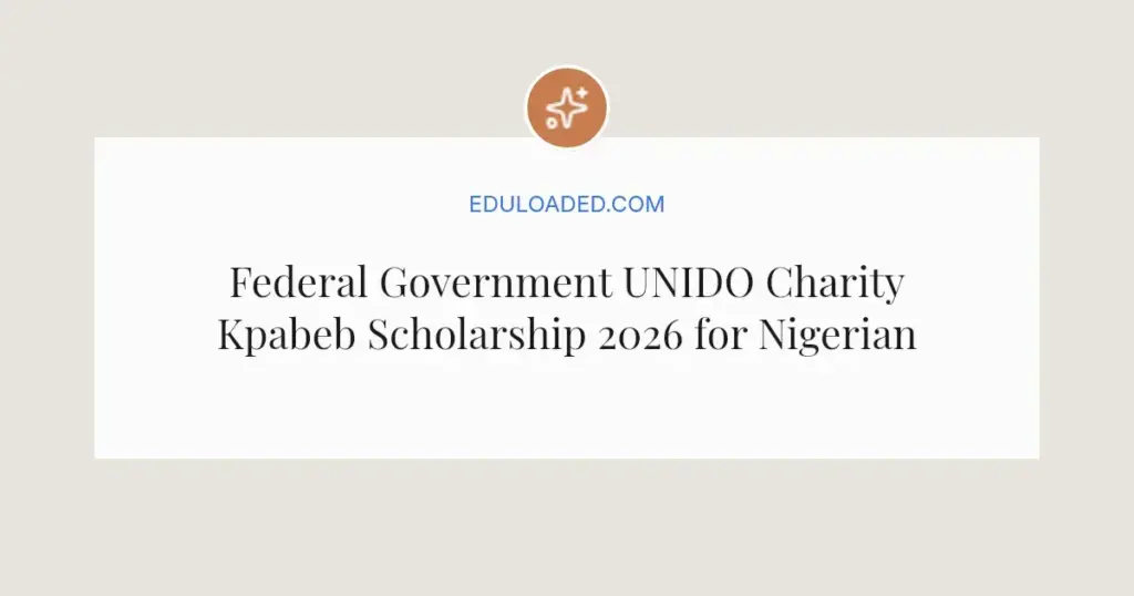 Federal Government UNIDO Charity Kpabeb Scholarship 2026 for Nigerian Women in Engineering