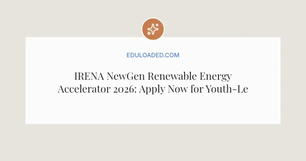 IRENA NewGen Renewable Energy Accelerator 2026: Apply Now for Youth-Led Startups