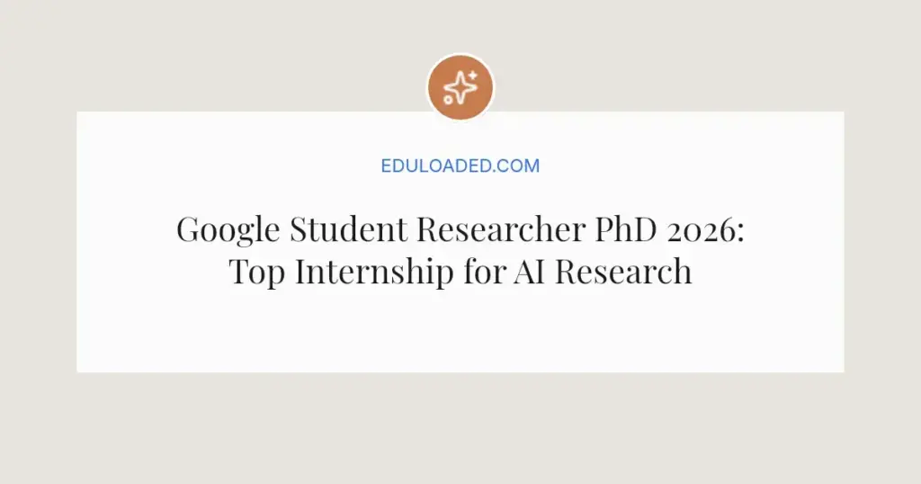 Google Student Researcher PhD 2026: Top Internship for AI Research