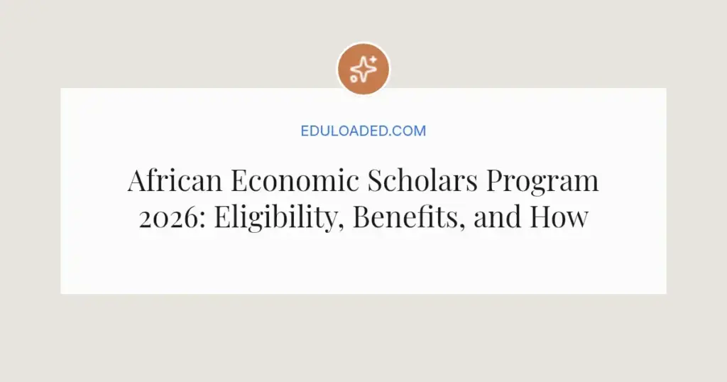 African Economic Scholars Program 2026: Eligibility, Benefits, and How to Apply