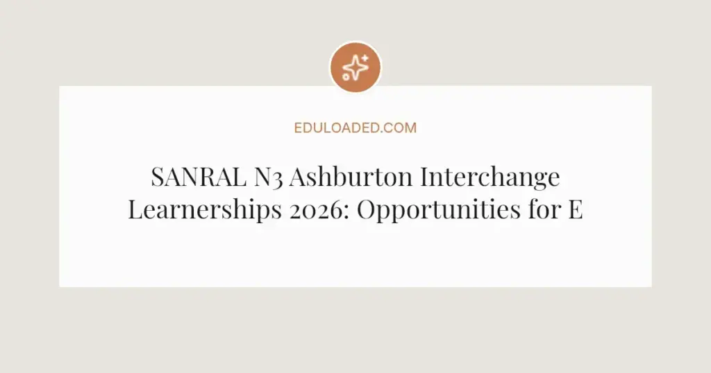 SANRAL N3 Ashburton Interchange Learnerships 2026: Opportunities for Engineering Students