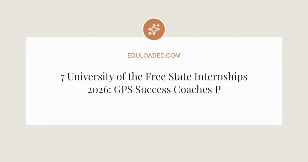 7 University of the Free State Internships 2026: GPS Success Coaches Programme