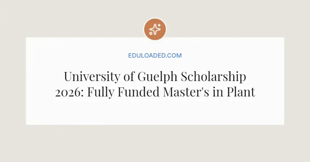 University of Guelph Scholarship 2026: Fully Funded Master's in Plant Science