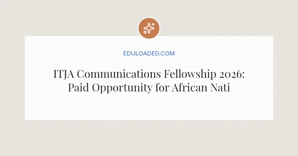 ITJA Communications Fellowship 2026: Paid Opportunity for African Nationals