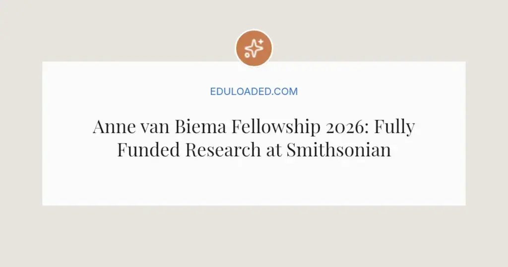 Anne van Biema Fellowship 2026: Fully Funded Research at Smithsonian
