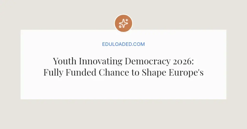 Youth Innovating Democracy 2026: Fully Funded Chance to Shape Europe's Future
