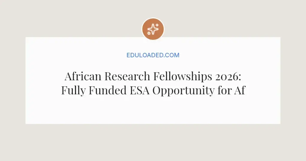 African Research Fellowships 2026: Fully Funded ESA Opportunity for African Scientists