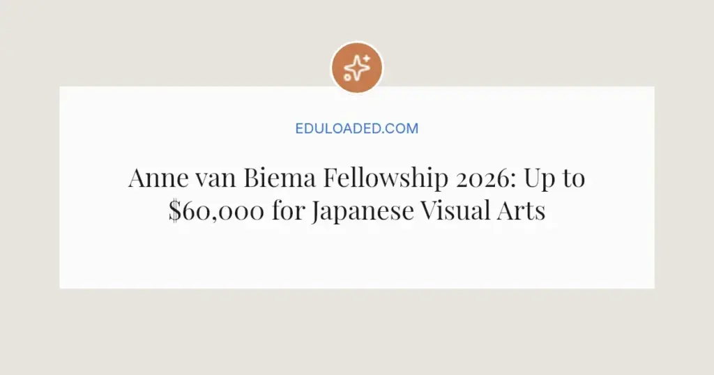 Anne van Biema Fellowship 2026: Up to $60,000 for Japanese Visual Arts Research